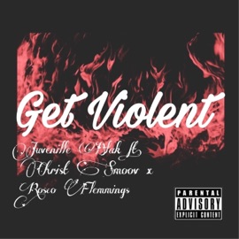 Get Violent (feat. Christ Smoov & Rosco Flemmings) Juvenille Blak