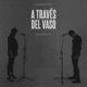 A Través del Vaso Single