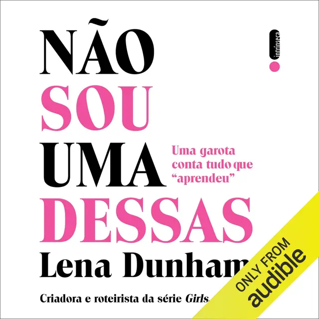 Não sou uma dessas: Uma garota conta tudo que “aprendeu” (Unabridged)