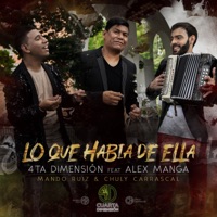 Lo Que Había de Ella (feat. Alex Manga) - Single - 4ta Dimensión, Alex Manga, Mando Ruiz & Chuly Carrascal