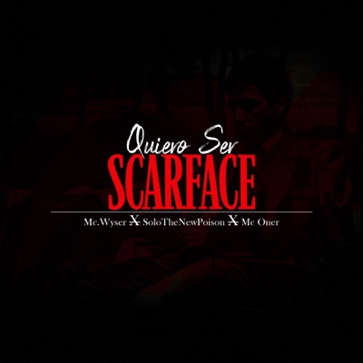 Quiero Ser Scarface (feat. Solo the new poison & Mc Oner) - Single