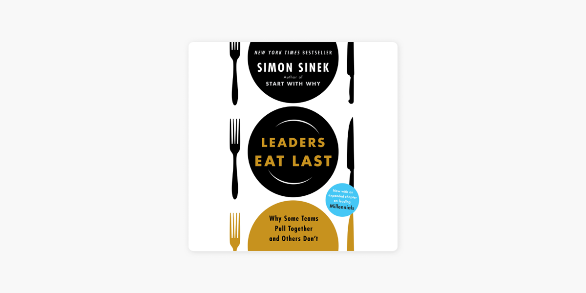 Leaders Eat Last: Why Some Teams Pull Together and Others Don't  (Unabridged) on Apple Books