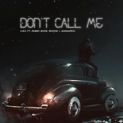 Don't Call Me (feat. Ruben Shine, Riccow & MadMarcu$) - Single