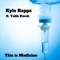 This Is Medicine (feat. Talib Kweli) - Kyle Rapps lyrics