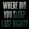 In the Pines / Where Did You Sleep Last Night - Caught a Ghost lyrics