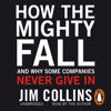 How the Mighty Fall - Jim Collins