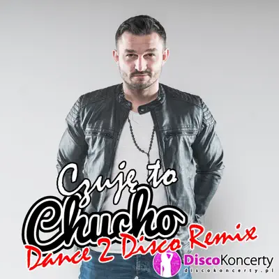 Czuję to (Remix Dance 2 Disco) - Single - Chucho