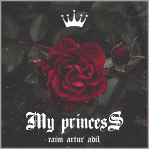 Raim, Artur & Adil My Princess