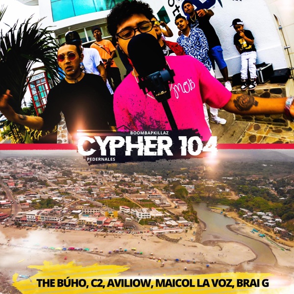 Cypher 104 (feat. The Buho, C2, Aviliow, Brai G & Maicol La Voz)