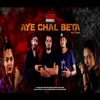 Aye Chal Beta (feat. Rayer) - Single