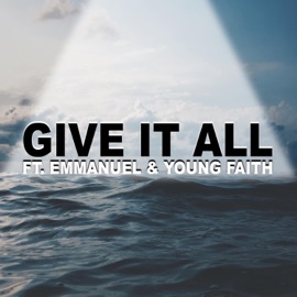 Give It All (feat. Emmanuel LKD & Young Faith) Holy Ghost Writers
