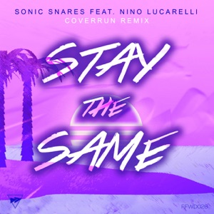 Stay the Same (Coverrun Remix) [feat. Nino Lucarelli] - Single
