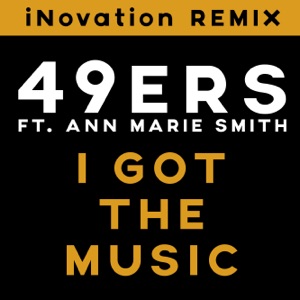 I Got the Music[iNovation Remix] (feat. Ann Marie Smith) - Single