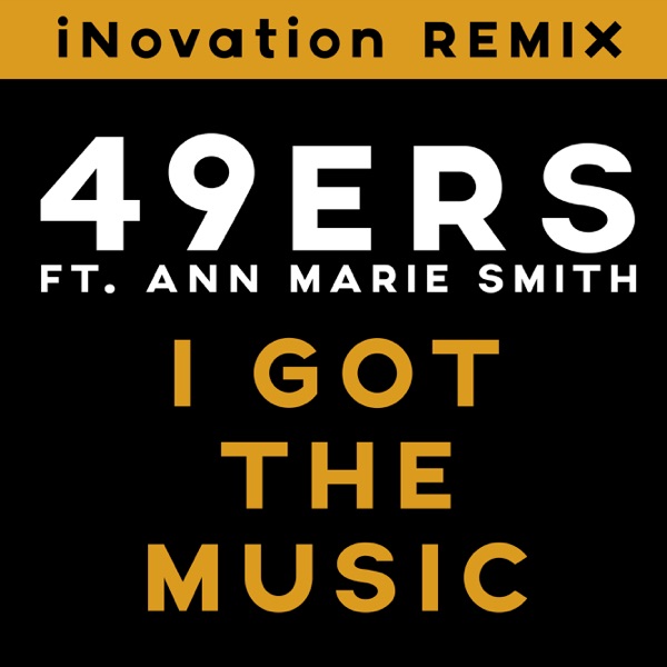 I Got the Music[iNovation Remix] (feat. Ann Marie Smith) - Single