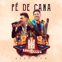 Pé de Cana (Acústico) - Single - Eder & André Pé de Cana (Acústico) - Single - Eder & André