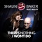 There's Nothing I Won't Do (Klonk Klonk Club Mix) - Shaun Baker lyrics