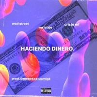 Haciendo dinero (feat. wolf street & Cristo mf) - Single - MXLVIXJE