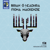 Tìr: Highland Life & Lore - Brian Ó hEadhra & Fiona Mackenzie