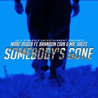 Somebody's Gone (feat. Brandon Cain & Mr. Sales) - Single - Marc Ruger