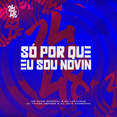 Só por Que Eu Sou Novin (feat. Mc LcKaiique) - Single