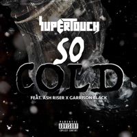 So Cold (feat. Ash Riser & Garrison Black) - Single - Supertouch