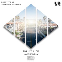 All My Life (feat. Vashayla Joshann) - Single - Bosstype LB