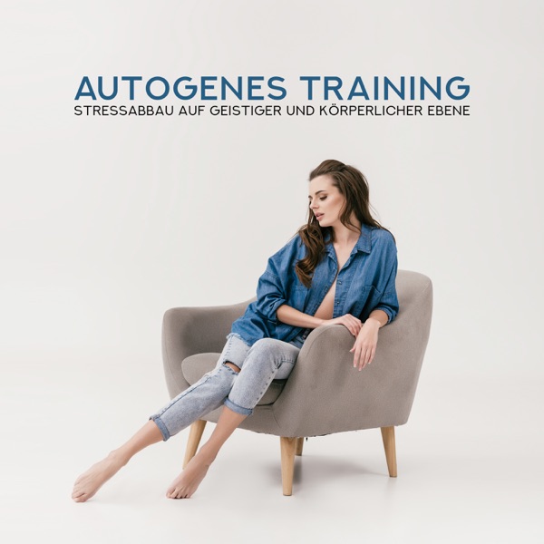 Autogenes Training: Stressabbau auf geistiger und körperlicher Ebene