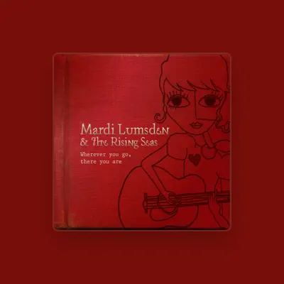 Listen to Mardi Lumsden and the Rising Seas, watch music videos, read bio, see tour dates & more!