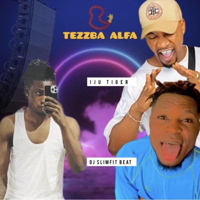 Tezzba Alfa (feat. Iju Tiger) - Single