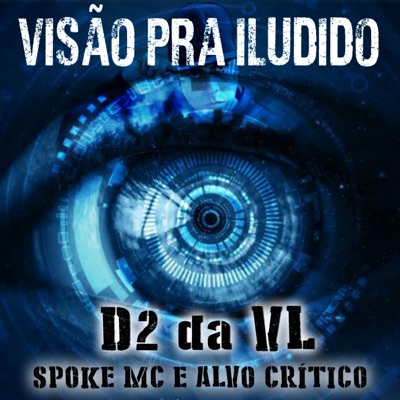Visão "Pra" Iludido (feat. Alvo Crítico & Spoke mc) - Single