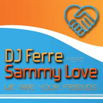 We Are Friends by Dj Ferre & Sammy Love song reviws