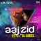 Aaj Zid (From 