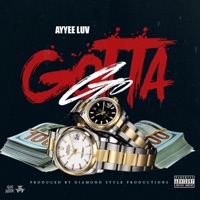 Gotta Go - Single - Ayyee Luv
