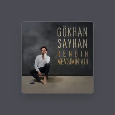 Listen to Gökhan Sayhan, watch music videos, read bio, see tour dates & more!