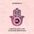 I Gotta Let U Go [Youngr Bootleg] -
