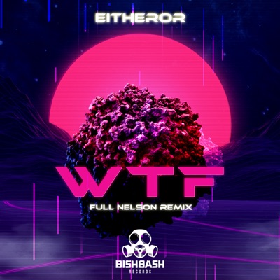 WTF (Full Nelson Remix) - Single