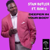 Deeper in Your Body (feat. Ron G) - Single - Stan Butler