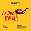 Donizetti: Le duc d'Albe - Laurent Naouri, Gianluca Buratto, Opera Rara Chorus, Sir Mark Elder, Hallé, Angela Meade & Michael Spyres