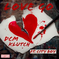 Love Go (feat. City Boy) - Single - DCM Klutch