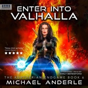 Enter Into Valhalla: The Kurtherian Endgame, Book 6 (Unabridged) - Michael Anderle