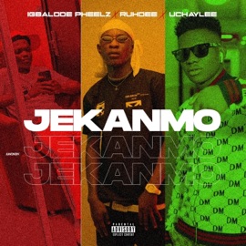 Jekanmo (feat. Ruhdee & Uchaylee) Igbalodepheelz