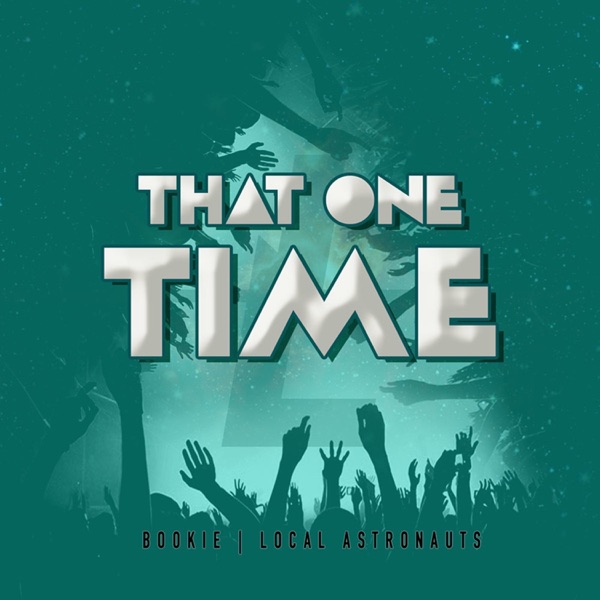 That One Time (feat. Bookie)