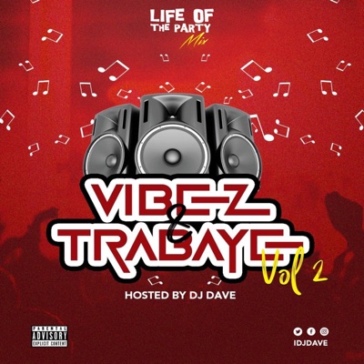 Life Of The Party Mix: DJ Dave, Vibes & Trabaye Vol. 2 (DJ Mix)