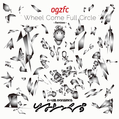 Wheel Come Full Circle -Remixes-