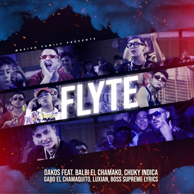 Flyte (feat. Balbi el Chamako, Gabo el Chamaquito, Boss Supreme Lyrics, Chuky Indica & Luxian) - Single