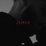 2X PLUS - Single
