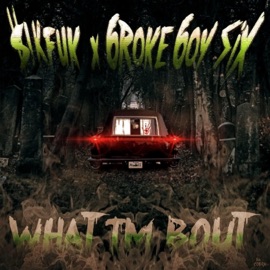 What I'm Bout (feat. $!Kfuk) 6roke 6oy Six