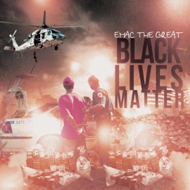 Black Lives Matter Emac the Great