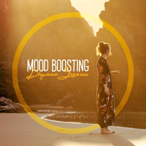 Mood Boosting: Dhyana Session, Best Meditation for Relax and Positive Attitude