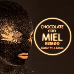 Chocolate Con Miel (Helado) [feat. La Diosa] - Single - Doble